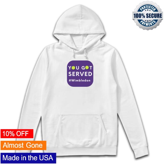 Official You Got Served Wimbledon New Shirt Official You Got Served Wimbledon New Shirt