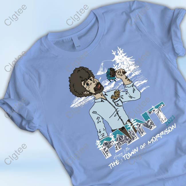 Official Bob Ross Morrison Paint The Town T-Shirt Official Bob Ross Morrison Paint The Town T-Shirt