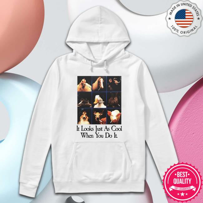 Official It Looks Just As Cool When You Do It T-Shirt Official It Looks Just As Cool When You Do It T-Shirt