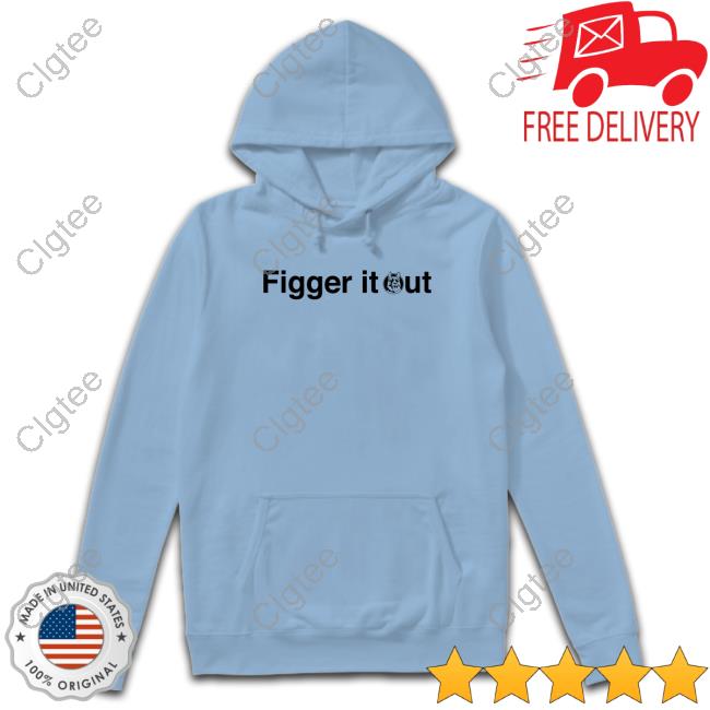 Letterkenny Merch Letterkenny Figger It Out Hooded Sweatshirt Letterkenny Merch Letterkenny Figger It Out Hooded Sweatshirt