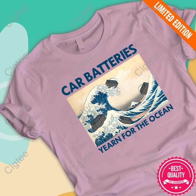 Shitheadsteve Merch Car Batteries Yearn For The Ocean T-Shirt Shitheadsteve Merch Car Batteries Yearn For The Ocean T-Shirt