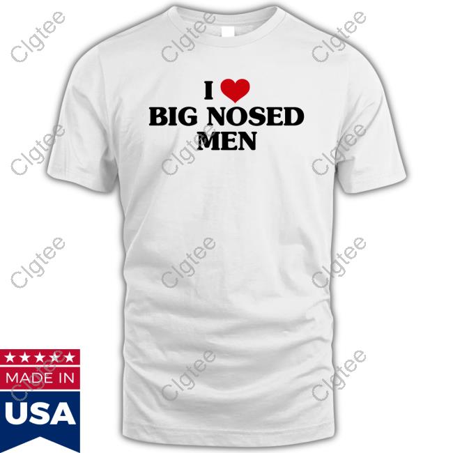 Official Vibe2k Shop Merch I Love Big Nosed Men Tee Shirt Official Vibe2k Shop Merch I Love Big Nosed Men Tee Shirt