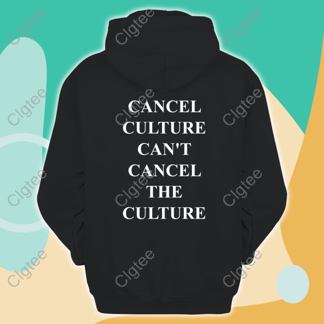 Official Cancel Culture Can't Cancel The Culture T Shirts
