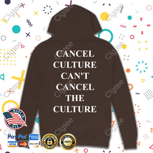 Official Cancel Culture Can't Cancel The Culture T Shirts Official Cancel Culture Can't Cancel The Culture T Shirts