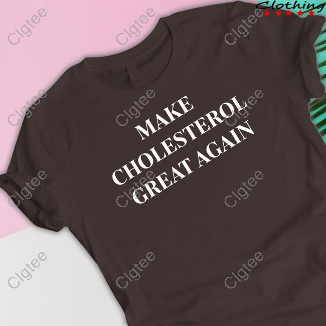 Official Marion Holman Make Cholesterol Great Again T-Shirt Official Marion Holman Make Cholesterol Great Again T-Shirt