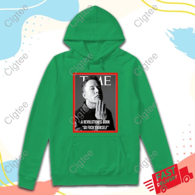 Official Time Elon Musk A Revolution Is Born Go Fuck Yourself Shirts Official Time Elon Musk A Revolution Is Born Go Fuck Yourself Shirts