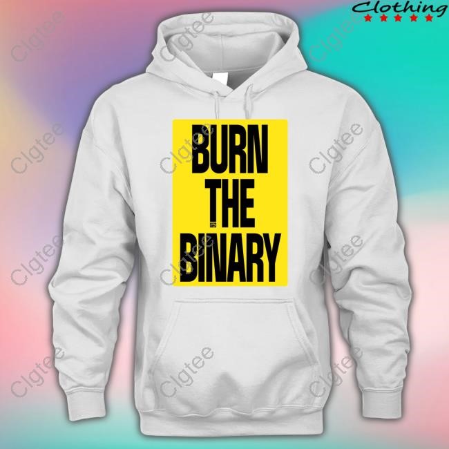 Burn The Binary T Shirt Burn The Binary T Shirt
